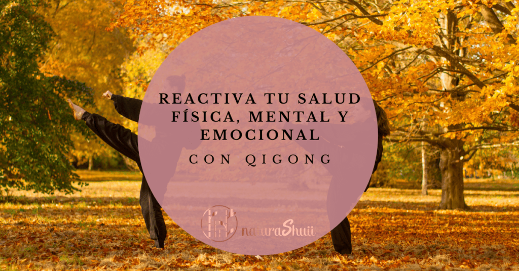 Reactiva tu salud fisica, mental y emocional con Qigong Chikung Feng Shui